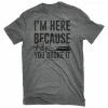 Lincoln Outfitters Men's Short Sleeve I am Here Becuase You Broke It T-Shirt Graphite Heather - LO-152 - T-Shirts